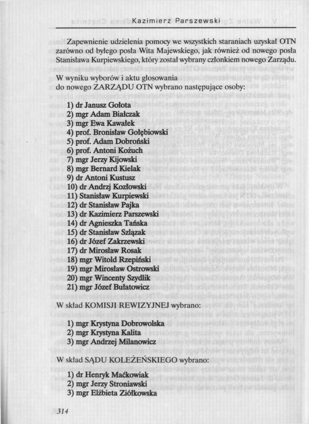 Kazimierz Parszewski Zapewnienie udzielenia pomocy we wszystkich staraniach uzyskał OTN zarówno od byłego posła Wita Majewskiego, jak również od nowego posła Stanisława Kurpiewskiego, który został