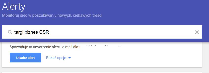 Inną opcją jest ustawienie tzw. alertów. Google Alerts monitoruje sieć poszukując określonych przez nas terminów. Może być przydatne zwłaszcza przy poszukiwaniu informacji o wydarzeniach branżowych.