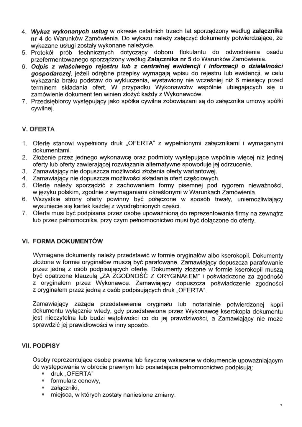 4. Wykaz wykonanych us ług w okresie ostatnich trzech łat sporz ądzony wed ług załącznika nr 4 do Warunków Zamówienia.