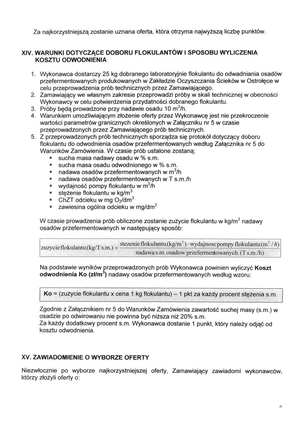 Za najkorzystniejsz ą zostanie uznana oferta, która otrzyma najwy ższą liczb ę punktów. XIV. WARUNK1 DOTYCZACE DOBORU FL0KULANTOW 1 KOSZTU OD~MENIA SPOSOBU WYLICZENIA l.