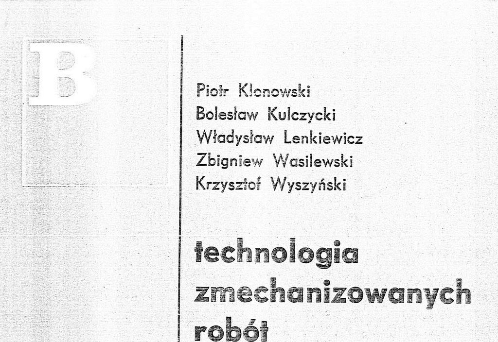 Klonowski P., Kulczycki B., Lenkiewicz W., Wasilewski Z., Wyszyński K.: Technologia zmechanizowanych robót kolejowych Wydawnictwa Politechniki Warszawskiej 1983 1. 2. 3. 4. 5. 6. 7. 8. 9.