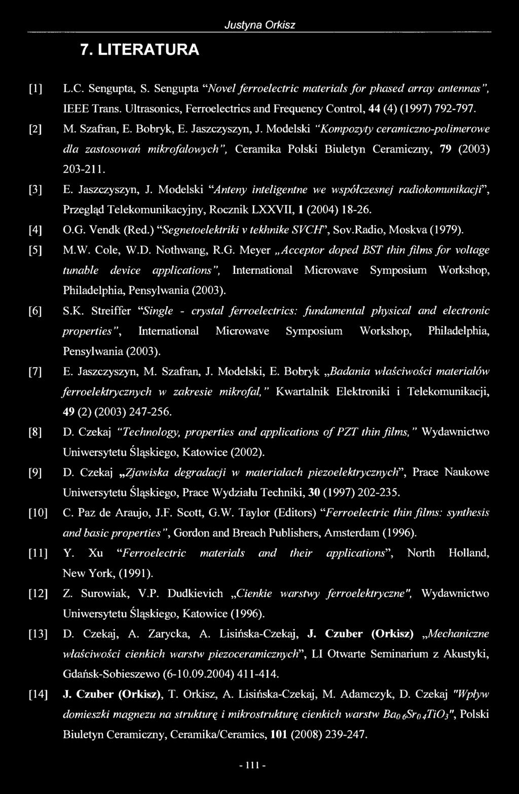 Justyna Orkisz 7. LITERATURA [1] L.C. Sengupta, S. Sengupta Novel ferroelectric materials for phased array antennas, IEEE Trans.