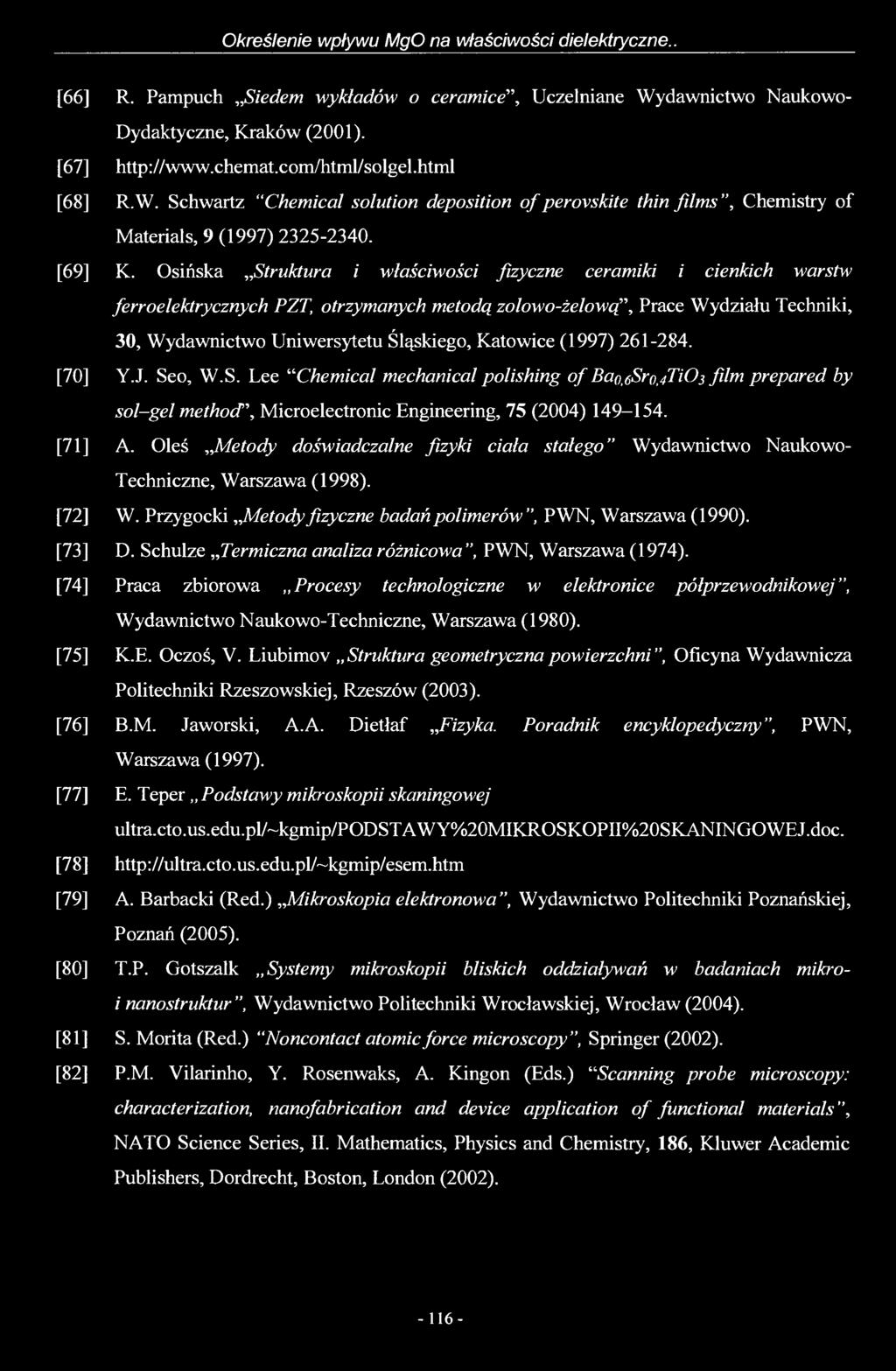 Osińska Struktura i właściwości fizyczne ceramiki i cienkich warstw ferroelektrycznych PZT, otrzymanych metodą zolowo-żelową, Prace Wydziału Techniki, 30, Wydawnictwo Uniwersytetu Śląskiego, Katowice