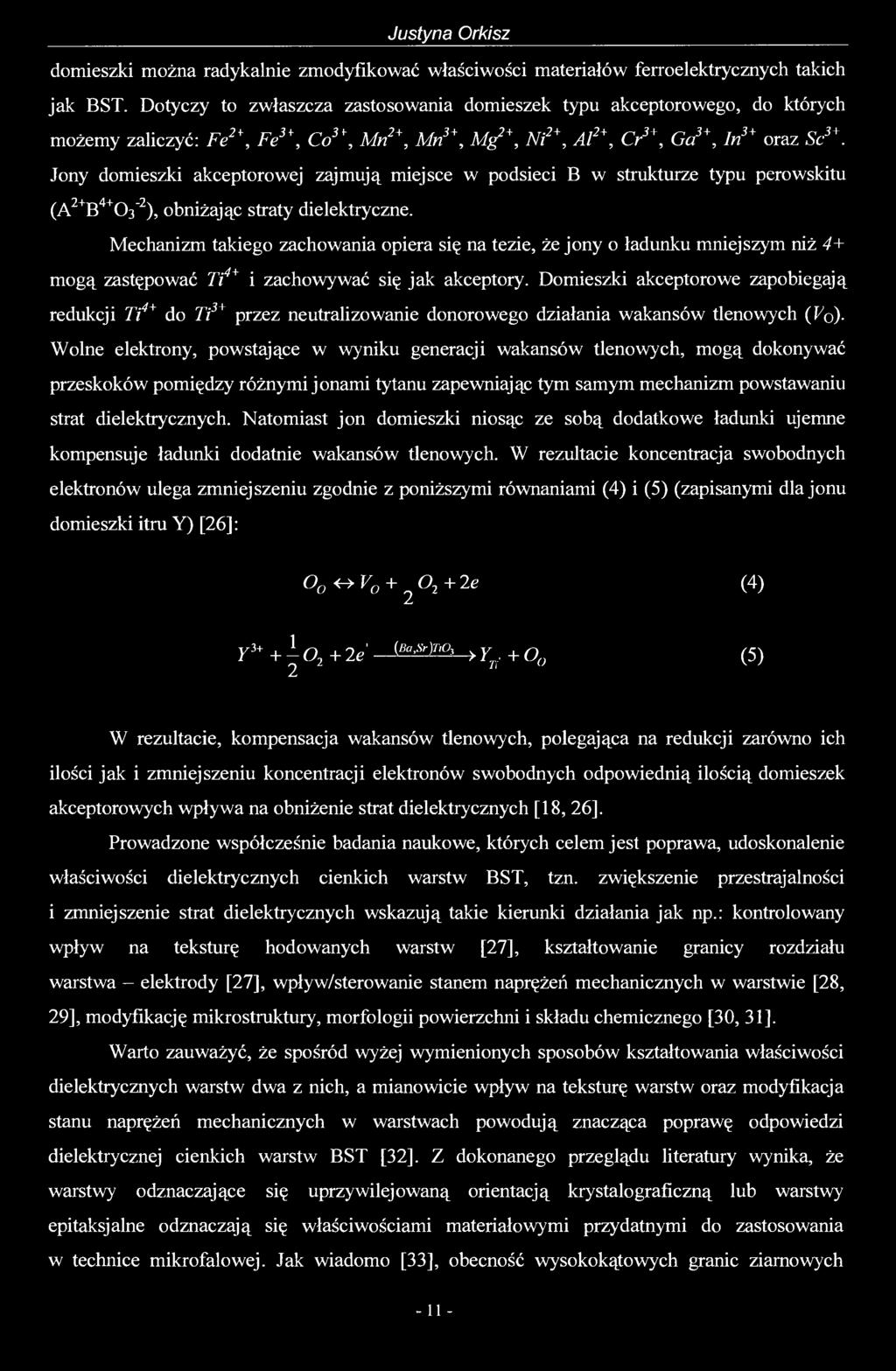 Jony domieszki akceptorowej zajmują miejsce w podsieci B w strukturze typu perowskitu (A2+B4+C>3 2), obniżając straty dielektryczne.