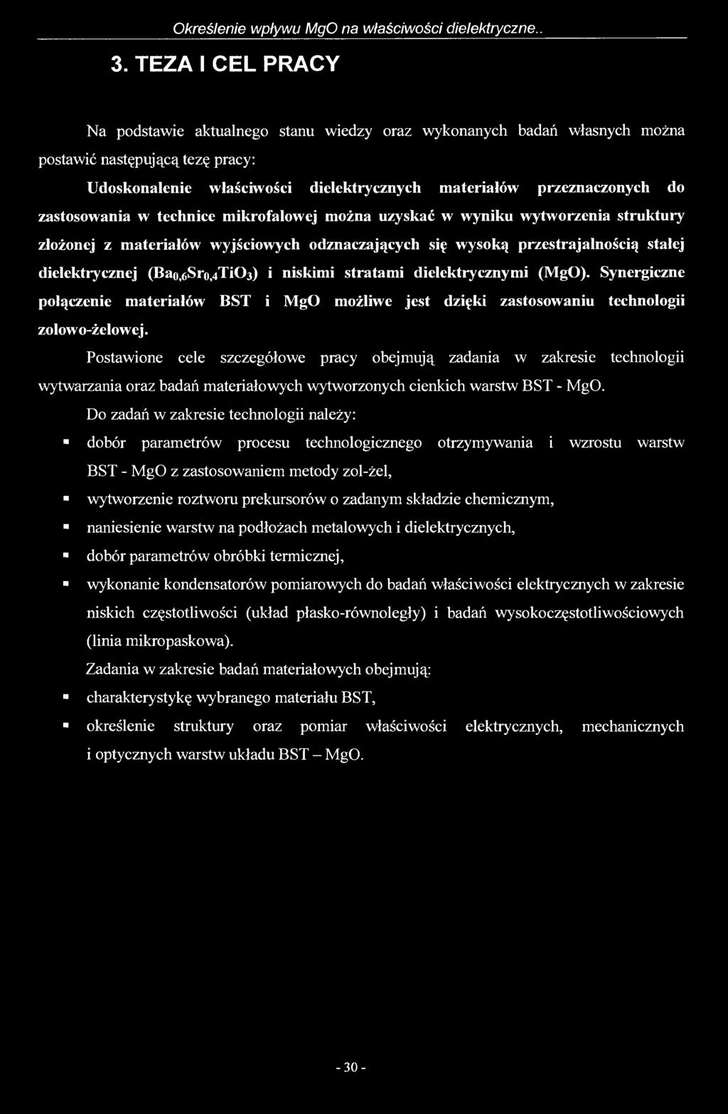 zastosowania w technice mikrofalowej można uzyskać w wyniku wytworzenia struktury złożonej z materiałów wyjściowych odznaczających się wysoką przestrajalnością stałej dielektrycznej (Bao,6Sro,4Ti03)