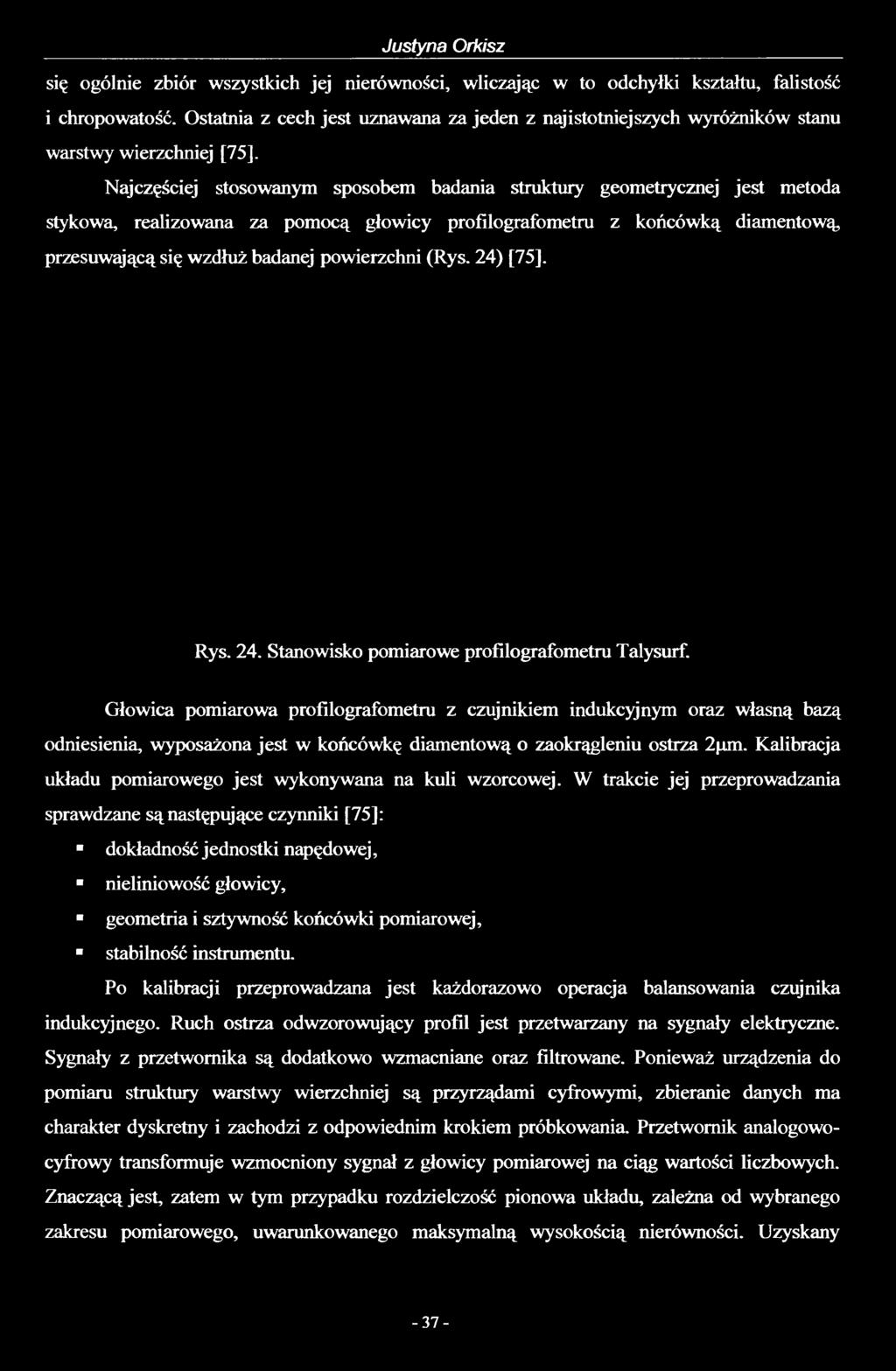 Justyna Orkisz się ogólnie zbiór wszystkich jej nierówności, wliczając w to odchyłki kształtu, falistość i chropowatość.