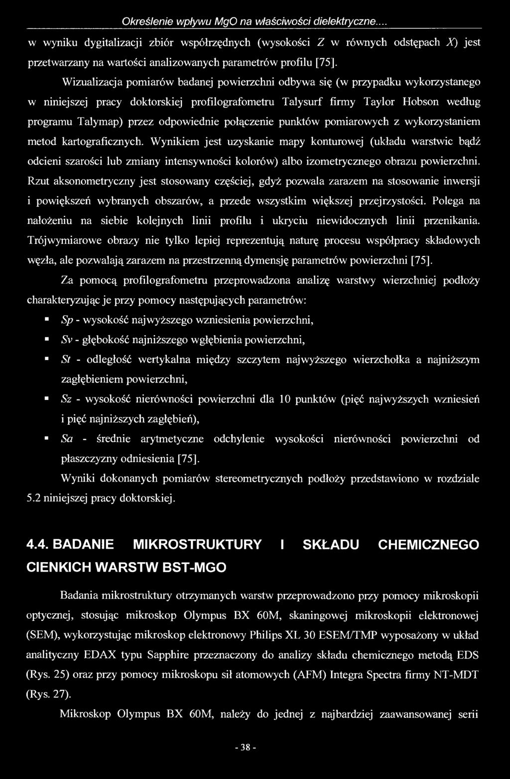 Określenie wpływu MgO na właściwości dielektryczne... w wyniku dygitalizacji zbiór współrzędnych (wysokości Z w równych odstępach X) jest przetwarzany na wartości analizowanych parametrów profilu [75].