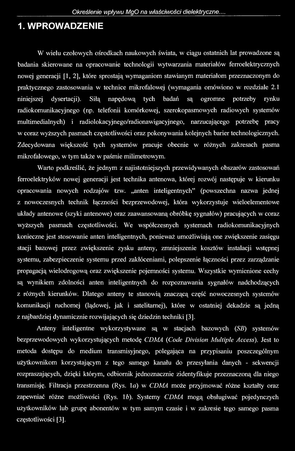 [1, 2], które sprostają wymaganiom stawianym materiałom przeznaczonym do praktycznego zastosowania w technice mikrofalowej (wymagania omówiono w rozdziale 2.1 niniejszej dysertacji).