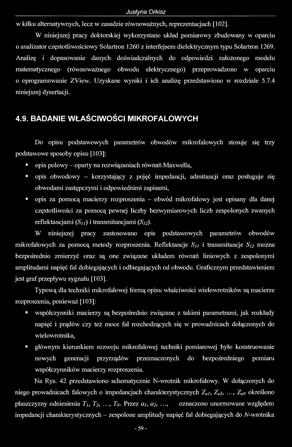 Analizę i dopasowanie danych doświadczalnych do odpowiedzi założonego modelu matematycznego (równoważnego obwodu elektrycznego) przeprowadzono w oparciu o oprogramowanie ZView.