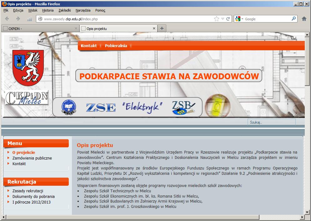 Działania komplementarne POKL Działanie 9.2. Podniesienie atrakcyjności i jakości szkolnictwa zawodowego Podkarpacie stawia na zawodowców Projekt systemowy Okres realizacji: 2012-2015 1.