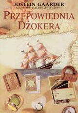 Jostein Gaarder PRZEPOWIEDNIA DŻOKERA Ta niezwykła książka ma konstrukcję łamigłówki.