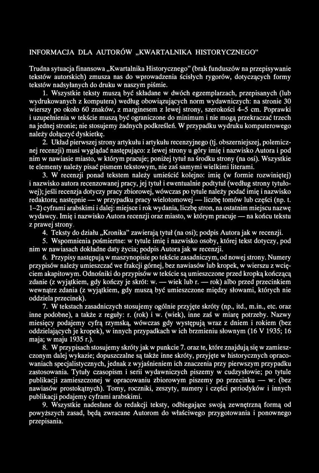 INFORMACJA DLA AUTORÓW KWARTALNIKA HISTORYCZNEGO" Trudna sytuacja finansowa Kwartalnika Historycznego" (brak funduszów na przepisywanie tekstów autorskich) zmusza nas do wprowadzenia ścisłych