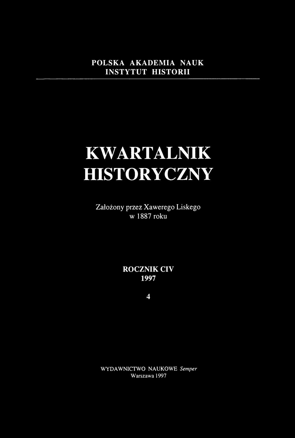 POLSKA AKADEMIA NAUK INSTYTUT HISTORII KWARTALNIK HISTORYCZNY Założony przez
