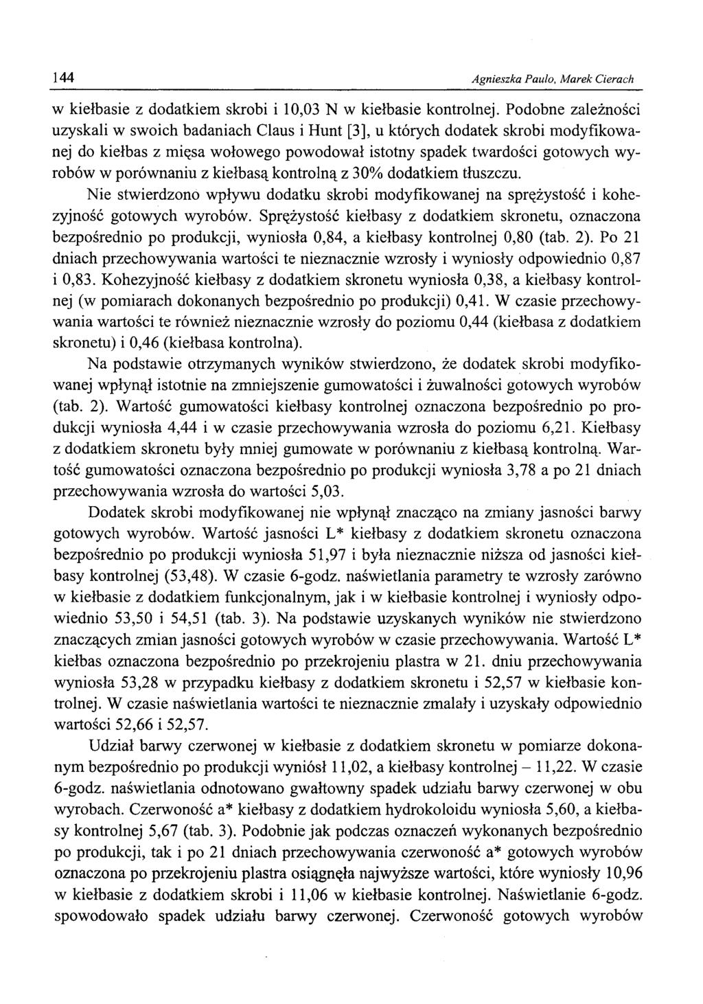 144 Agnieszka Paulo, Marek derach w kiełbasie z dodatkiem skrobi i 10,03 N w kiełbasie kontrolnej.