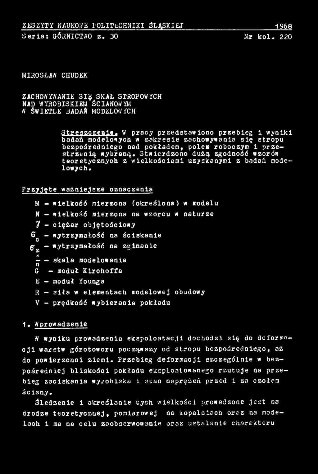 zginanie Ą - - skala modelowania n G - moduł Kirohoffa E - moduł Younga R - siła w elementach modelowej obudowy V - prędkość wybierania pokładu 1.
