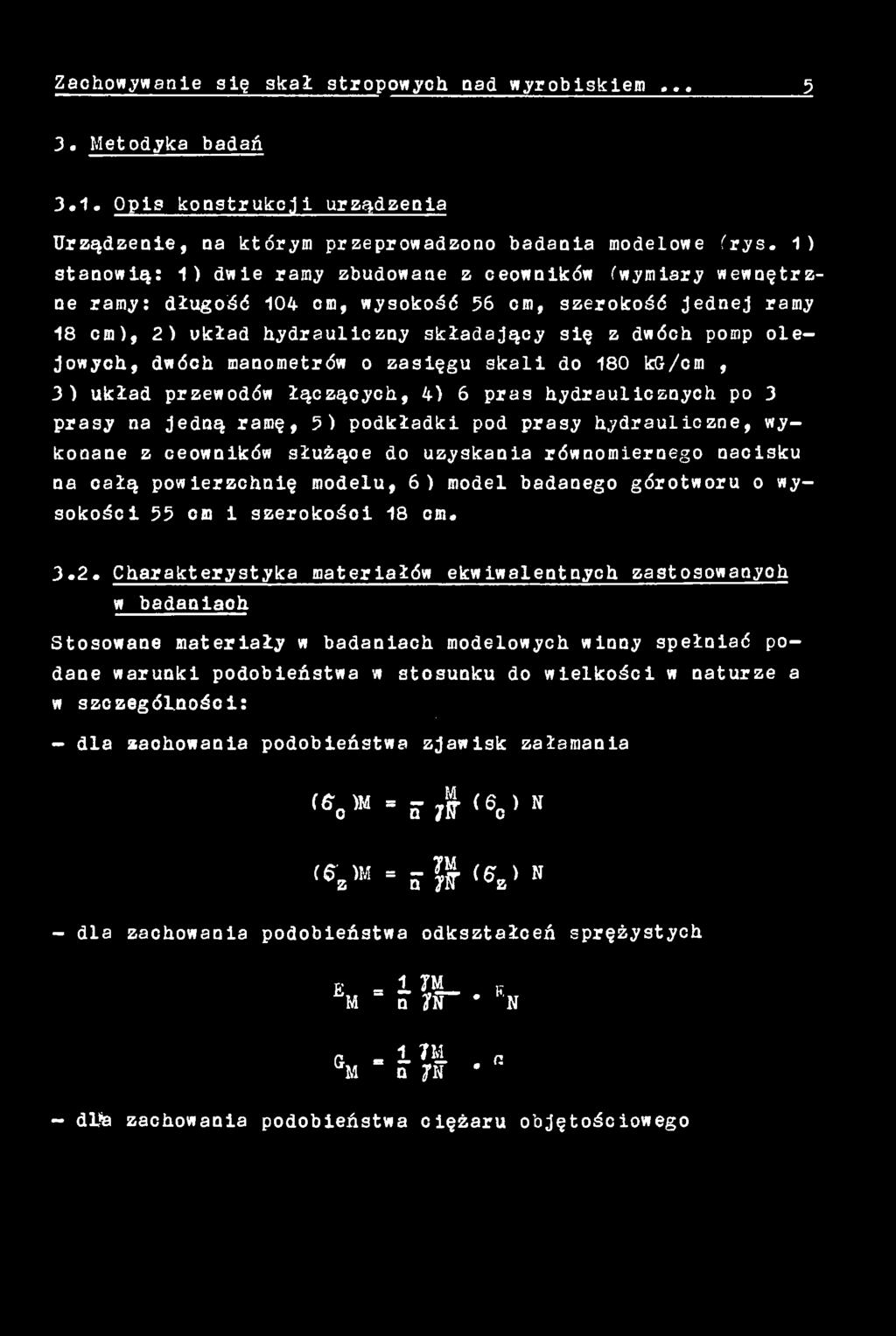 Charakterystyka materiałów ekwiwalentnych zastosowanyoh w badaniaoh Stosowane materiały w badaniach modelowych winny spełniać podane warunki podobieństwa w stosunku do wielkości w naturze
