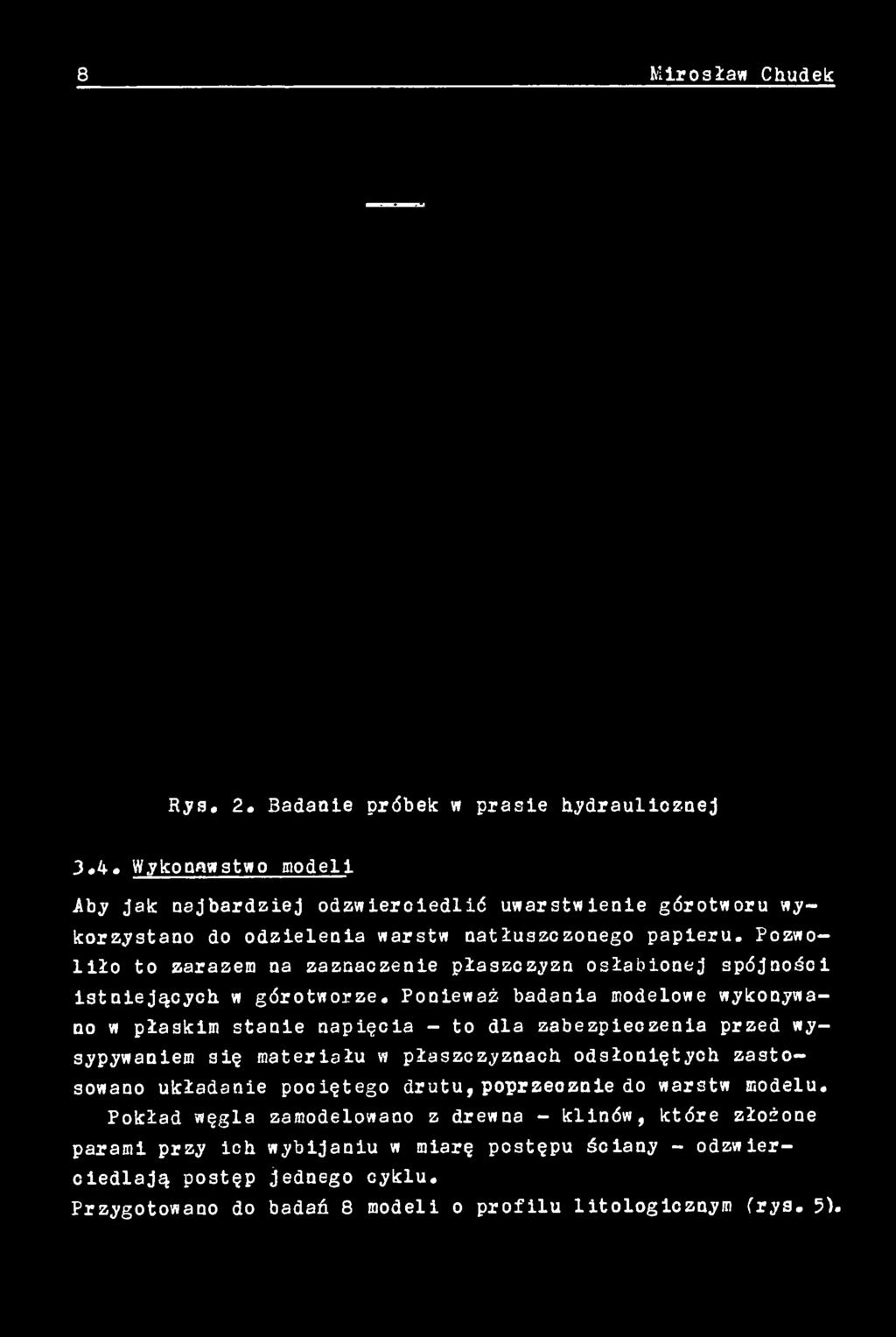 płaszczyznach odsłoniętych zastosowano układanie pociętego drutu, poprzeoznie do warstw modelu.
