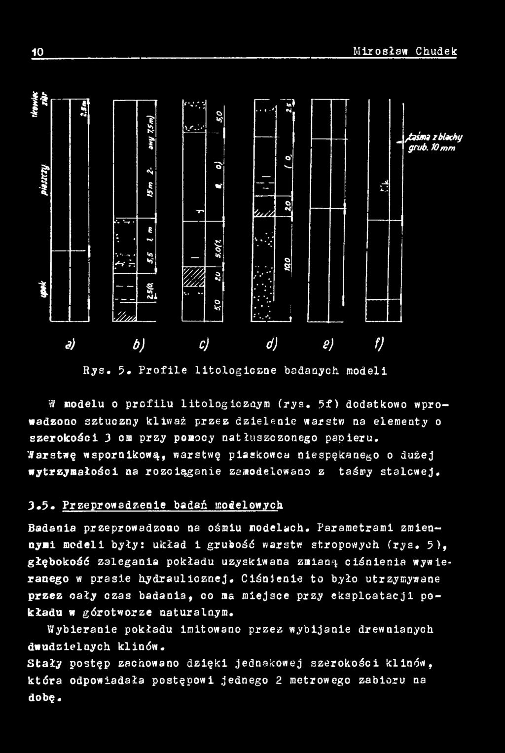 Przeprowadzenie badać modelowych Badania przeprowadzono na ośmiu modelach. Parametrami zmiennymi modeli były: układ i grubość warstw stropowych (rys.