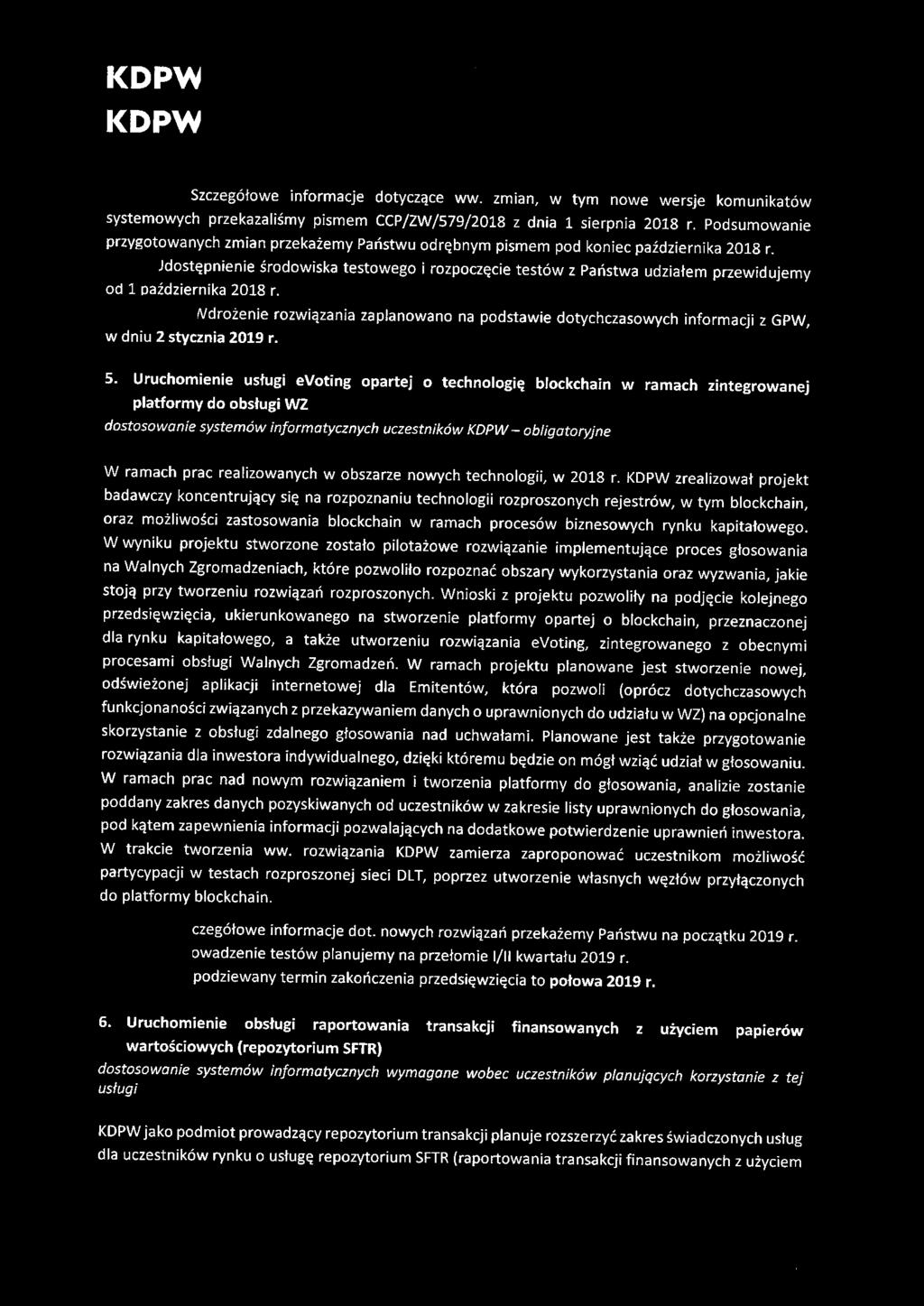 KDPW I KDPW ICCP informacje ww. zmian, w tym nowe wersje komunikatów systemowych pismem CCP/ZW/579/2018 z dnia 1 sierpnia 2018 r. Podsumowanie przygotowanych zmian pismem pod koniec 2018 r.