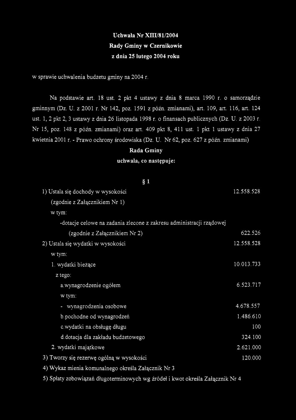 Nr 15, poz. 148 z późn. zmianami) oraz art. 409 pkt 8, 411 ust. 1 pkt 1 ustawy z dnia 27 kwietnia 2001 r. - Prawo ochrony środowiska (Dz. U. Nr 62, poz. 627 z późn.