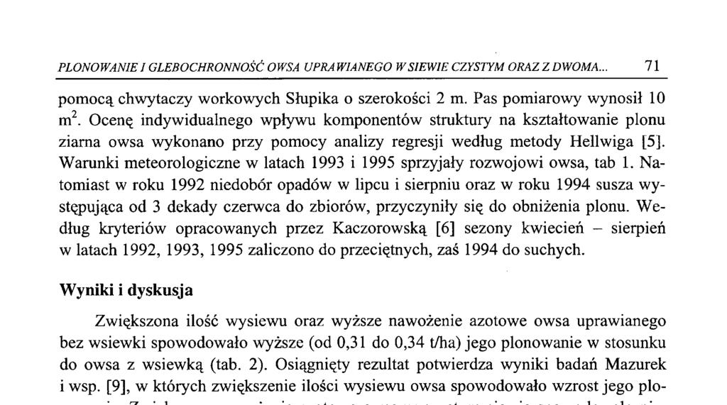 PLONOWANIE IGLEBO CH RO NNO ŚĆ OWSA UPRA WIANEGO W SIEWIE CZYSTYM ORAZ Z DWOM A... 71 pomocą chwytaczy workowych Słupika o szerokości 2 m. Pas pomiarowy wynosił 10 m2.