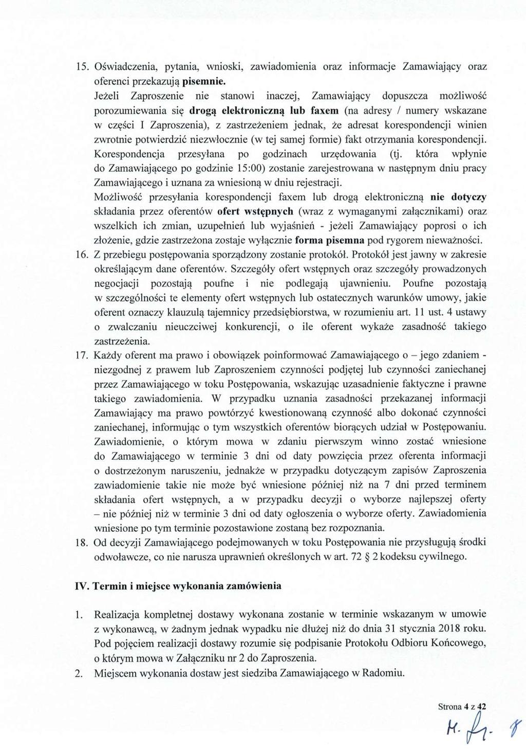 15. Oświadczenia, pytania, wnioski, zawiadomienia oraz informacje Zamawiaj ący oraz oferenci przekazuj ą pisemnie.