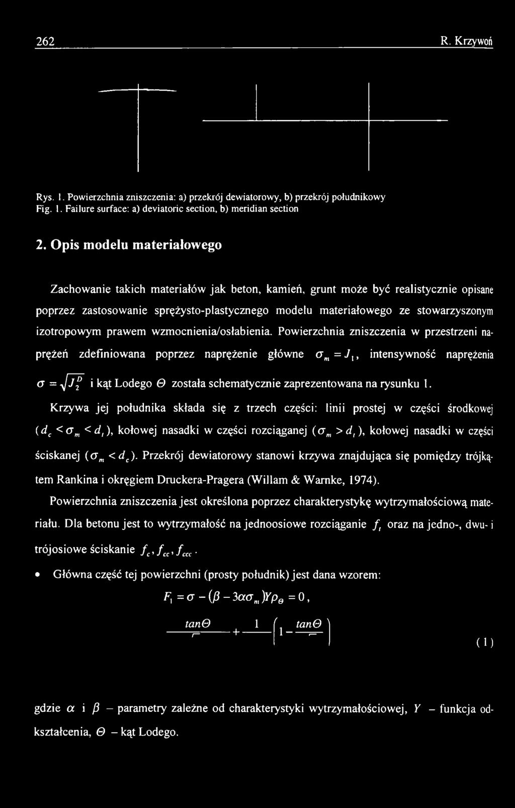 Krzywa jej południka składa się z trzech części: linii prostej w części środkowej ( d c < a m < d, ), kołowej nasadki w części rozciąganej ( o m > d, ), kołowej nasadki w części ściskanej ( c m <dc).