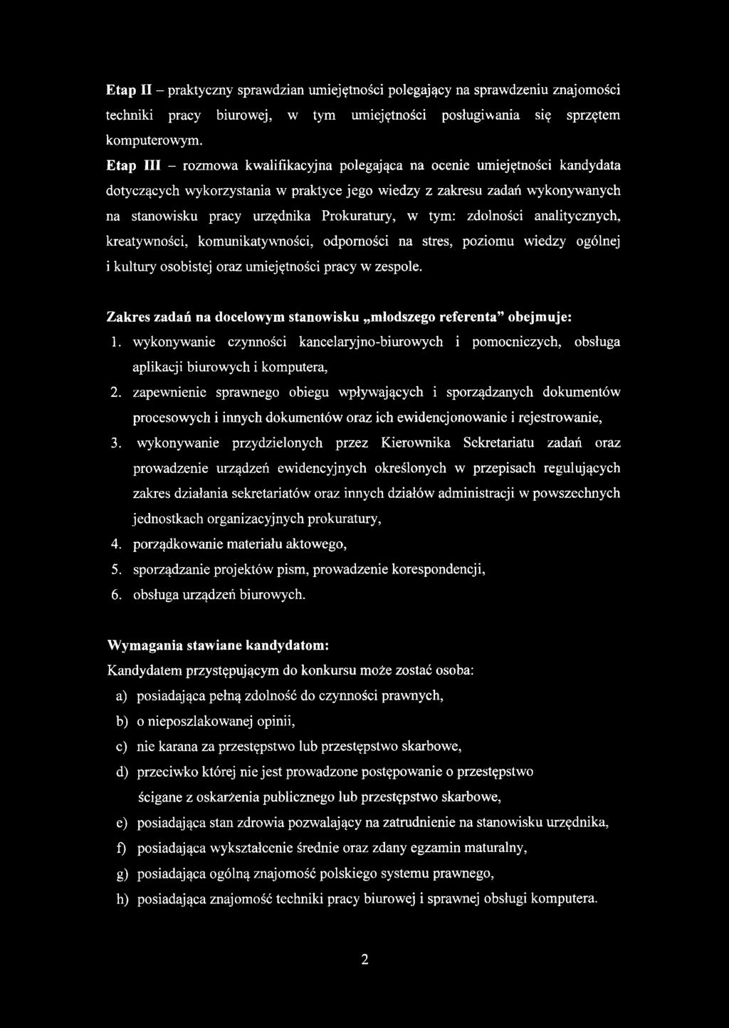 w tym: zdolności analitycznych, kreatywności, komunikatywności, odporności na stres, poziomu wiedzy ogólnej i kultury osobistej oraz umiejętności pracy w zespole.