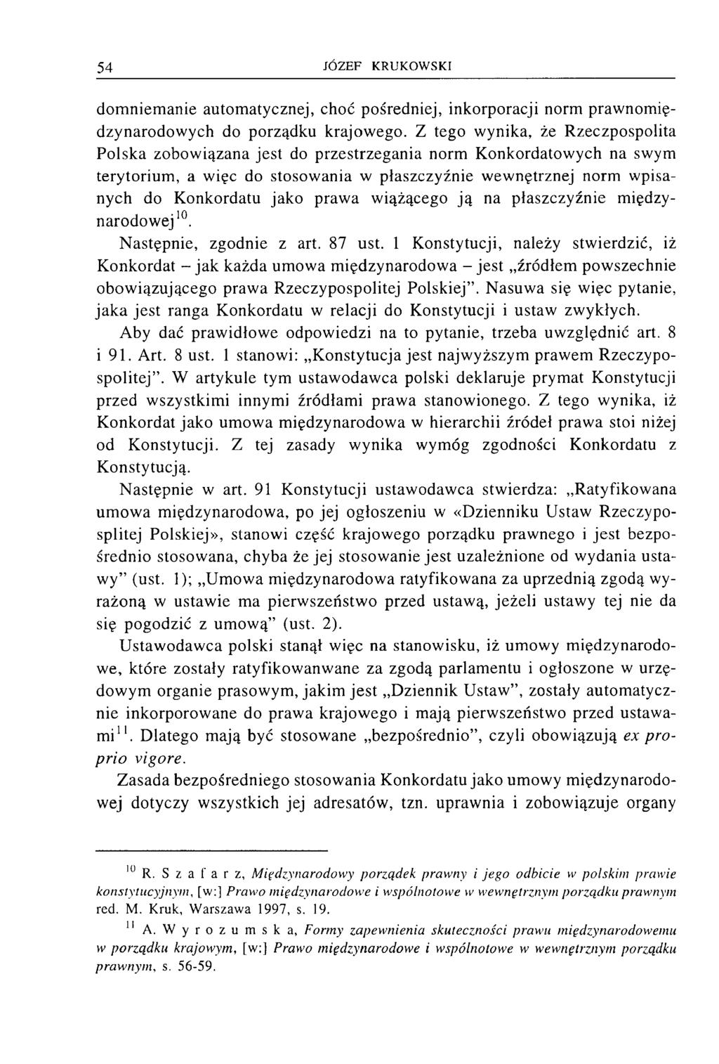 domniemanie automatycznej, choć pośredniej, inkorporacji norm prawnomię- dzynarodowych do porządku krajowego.