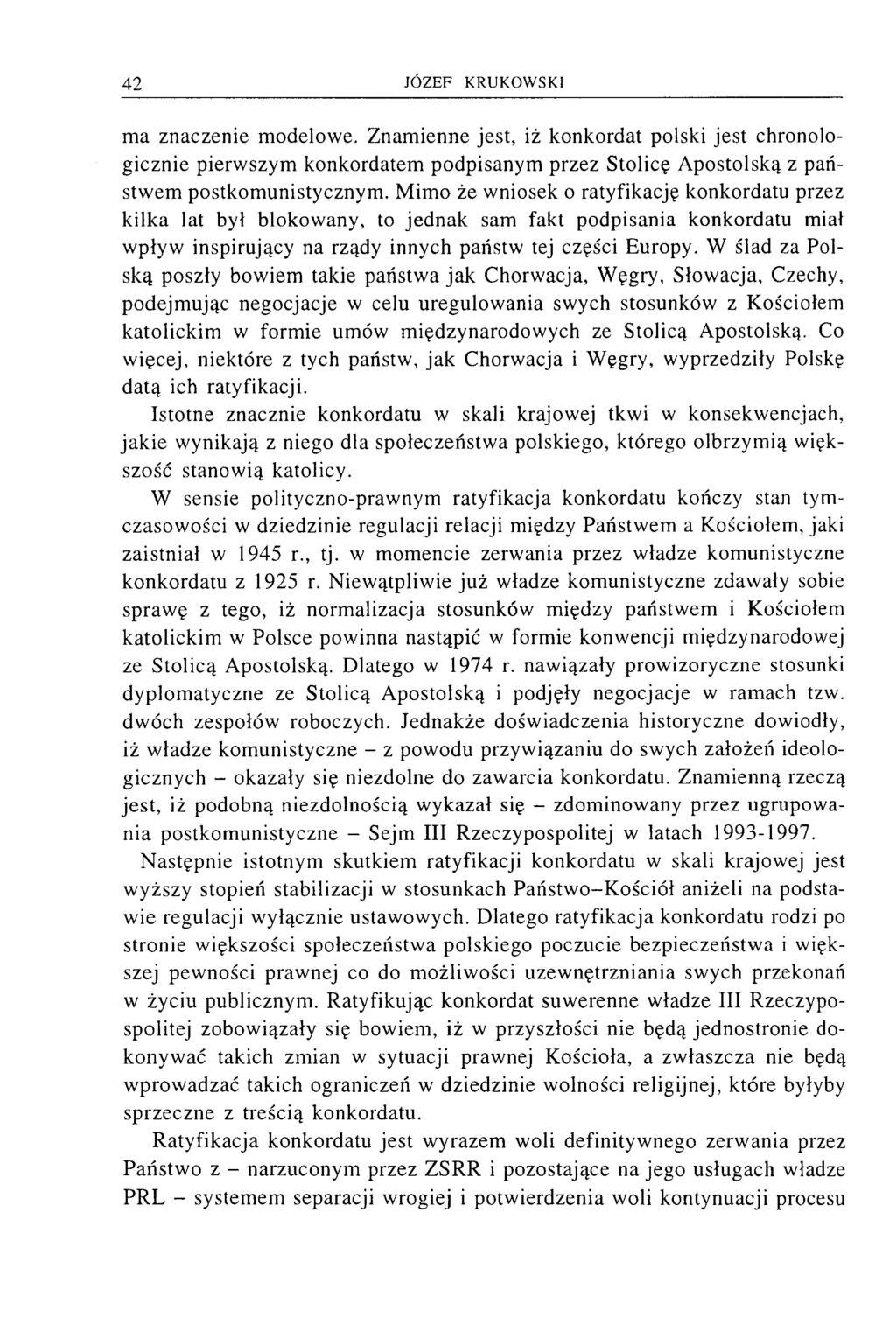 ma znaczenie modelowe. Znamienne jest, iż konkordat polski jest chronologicznie pierwszym konkordatem podpisanym przez Stolicę Apostolską z państwem postkomunistycznym.