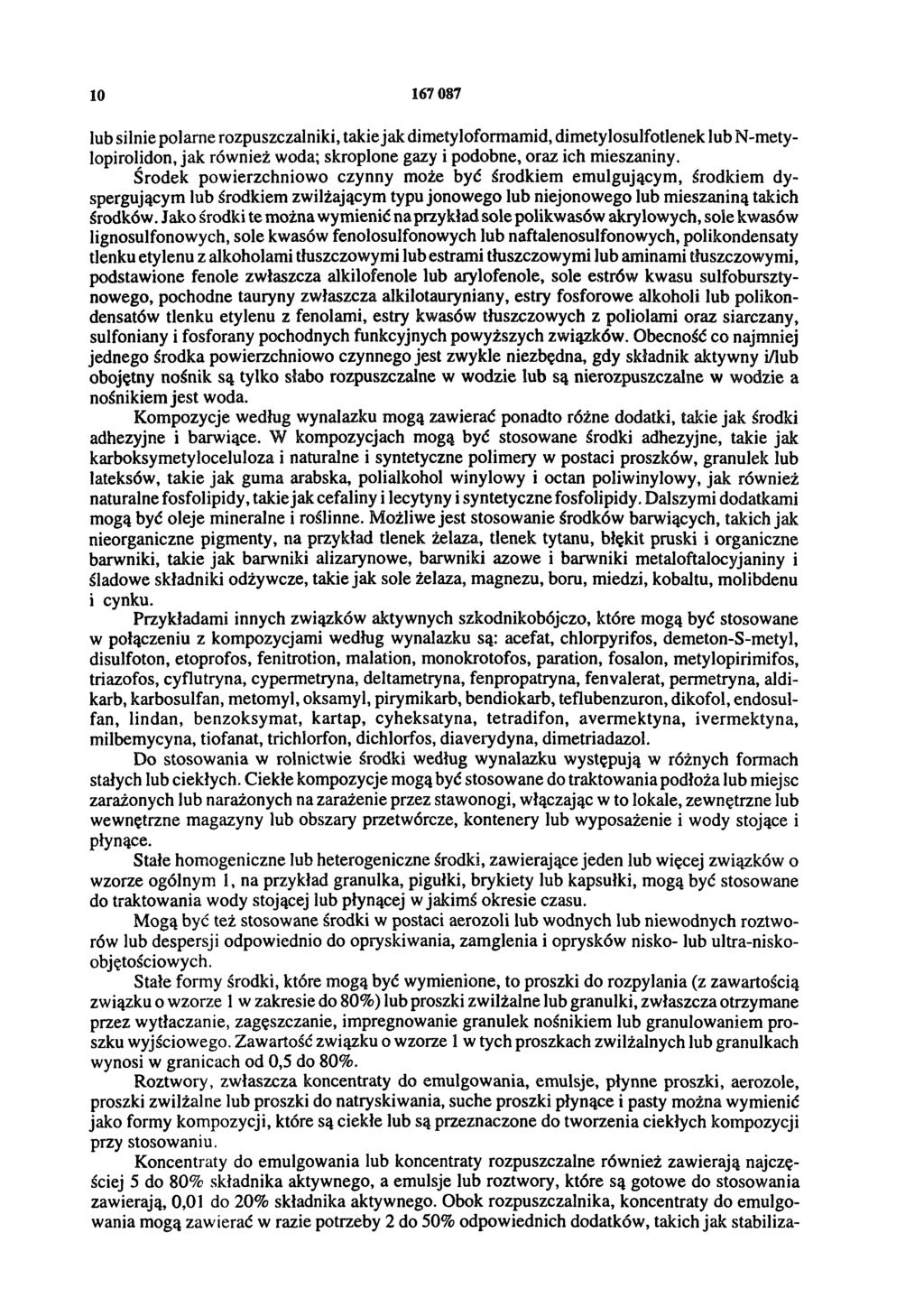 10 167 087 lub silnie polarne rozpuszczalniki, takie jak dimetyloformamid, dimetylosulfotlenek lub N-metylopirolidon, jak również woda; skroplone gazy i podobne, oraz ich mieszaniny.