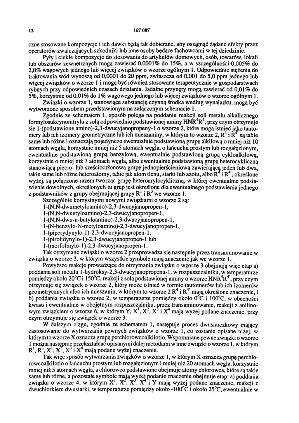 12 167 087 czne stosowane kompozycje i ich dawki będą tak dobierane, aby osiągnąć żądane efekty przez operatorów zwalczających szkodniki lub inne osoby będące fachowcami w tej dziedzinie.