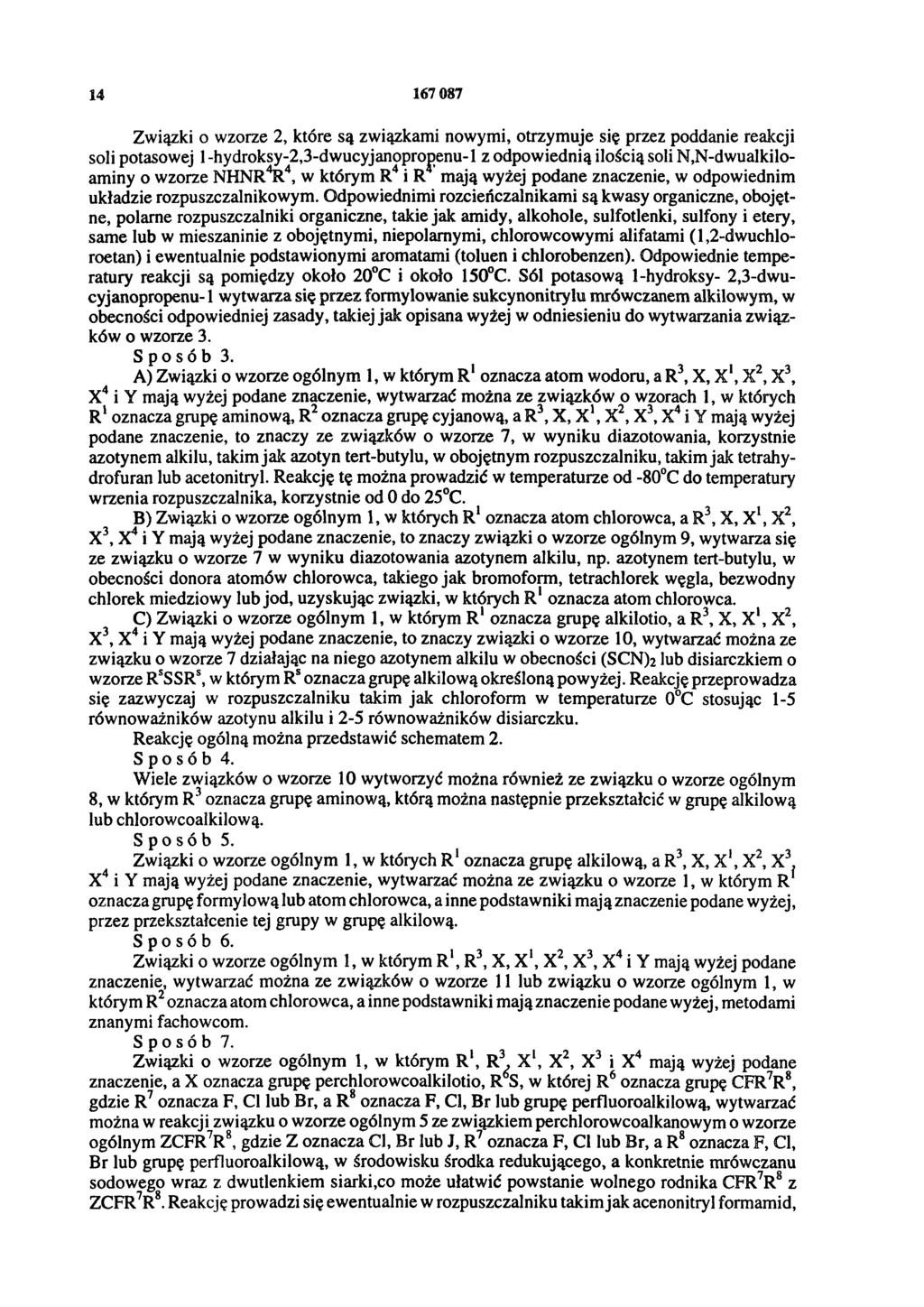 14 167 087 Związki o wzorze 2, które są związkami nowymi, otrzymuje się przez poddanie reakcji soli potasowej 1 -hydroksy-2,3-dwucyjanopropenu-1 z odpowiednią ilością soli N,N-dwualkiloaminy o wzorze