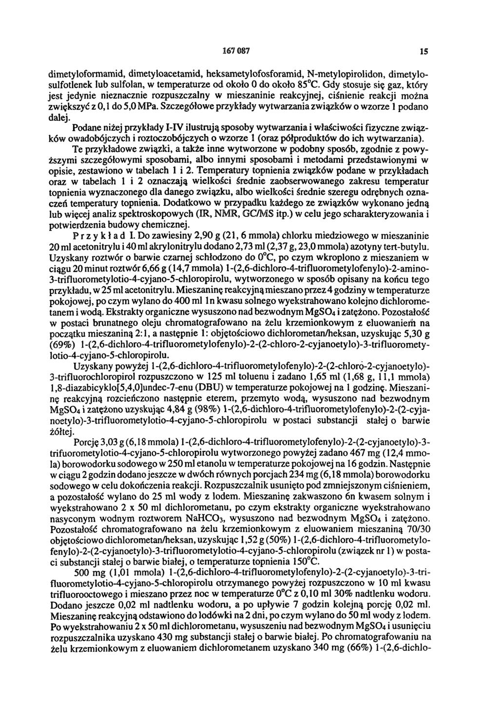167 087 15 dimetyloformamid, dimetyloacetamid, heksametylofosforamid, N-metylopirolidon, dimetylosulfotlenek lub sulfolan, w temperaturze od około 0 do około 85 C.