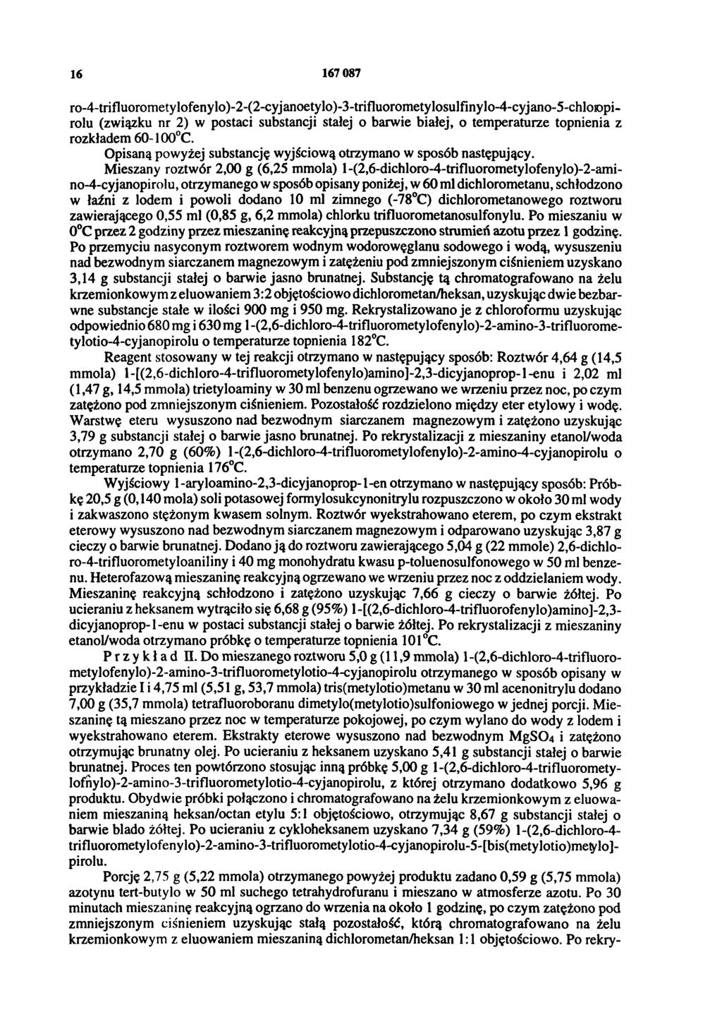16 167 087 ro-4-trifluorometylofenylo)-2-(2-cyjanoetylo)-3-trifluorometylosulfinylo-4-cyjano-5-chloropirolu (związku nr 2 ) w postaci substancji stałej o barwie białej, o temperaturze topnienia z