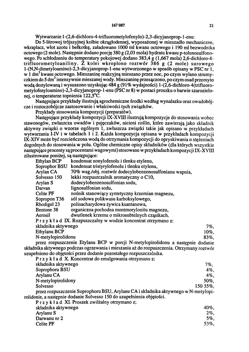 167 087 21 Wytwarzanie 1-(2,6-dichloro-4-trifluorometylofenylo)-2,3-dicyjanoprop-1-enu: Do 5-litrowej trójszyjnej kolbie okrągłodennej, wyposażonej w mieszadło mechaniczne, wkraplacz, wlot azotu i