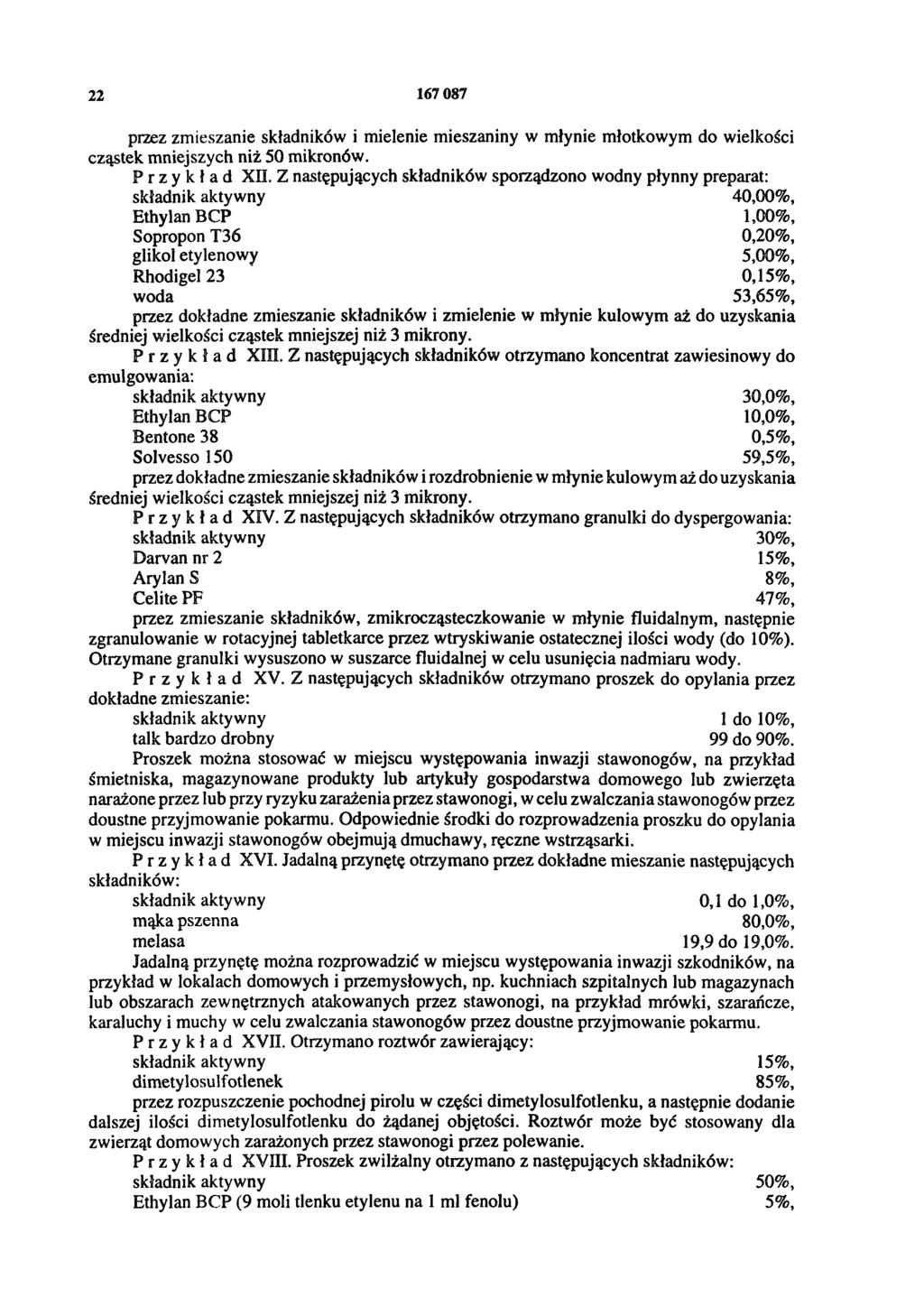22 167 087 przez zmieszanie składników i mielenie mieszaniny w młynie młotkowym do wielkości cząstek mniejszych niż 50 mikronów. Przykład XII.
