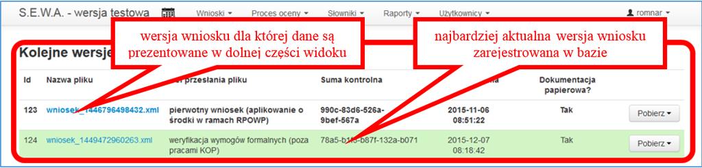 przez Wnioskodawcę/Beneficjenta. Wiersz zaznaczony kolorem zielonym wskazuje najbardziej aktualną wersję wniosku jaka została zarejestrowana w Bazie Danych.