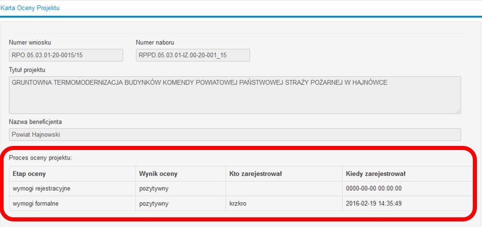 Użytkownik z poziomu widoku Karta Oceny Projektu jest w stanie sprawdzić wyniki oceny, jakie są rejestrowane formularzach oceny dostępnych z poziomu menu Proces oceny/ : 4.1.