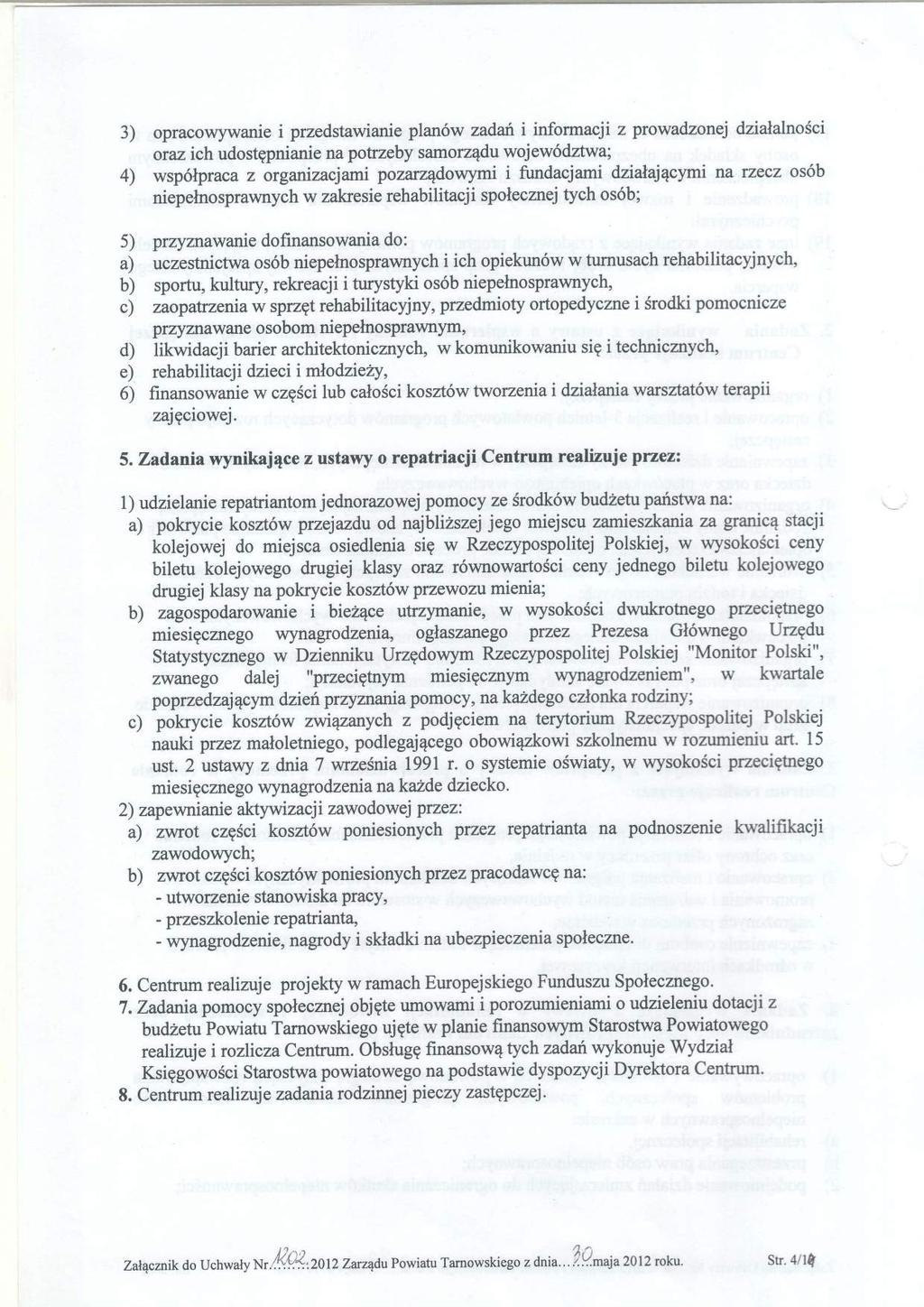 3) pracwywanie i przedstawianie plan6w zadart i infrmacjizprwadznej dzialalnsci ruz ichudstpniani e na ptzeby samrz4du wjew6dztwa; 4) wsp6lpraca z rgaruzacjatni pzarz4dwymi fundacjami dziaaj4cymi na