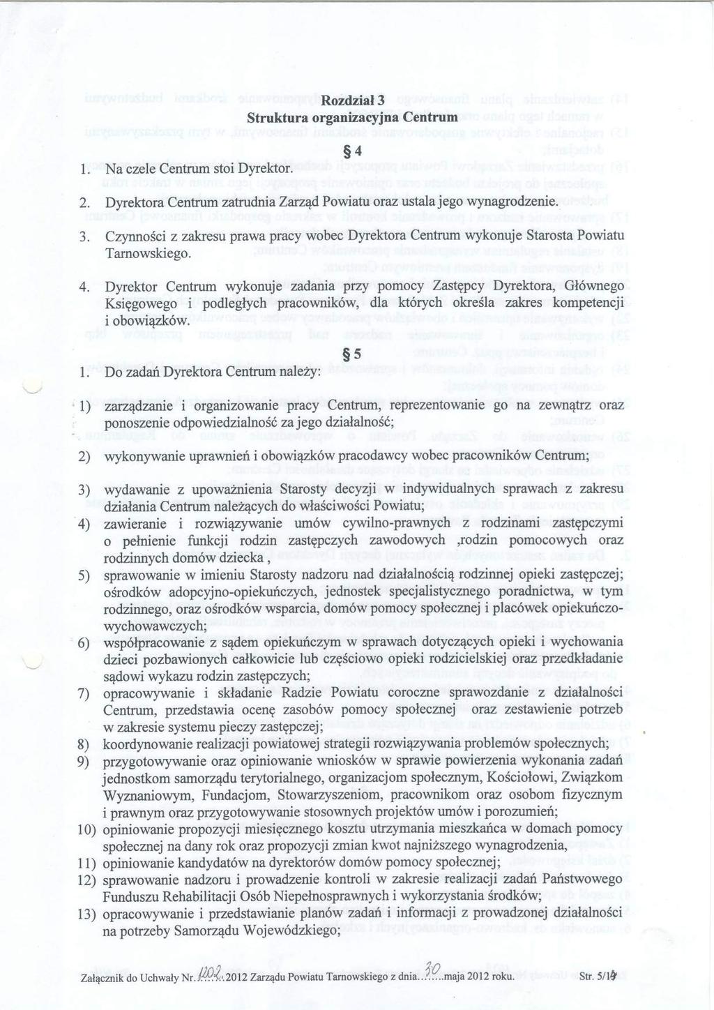 1. 2. a J. a czele Centrum sti Dyrektr. Rzdzial3 Struktura rganizacyjna Centrum s4 Dyrektra Centrum zatrudnia Zarz4d Pwiatu raz ustala jeg wynagrdzenie.