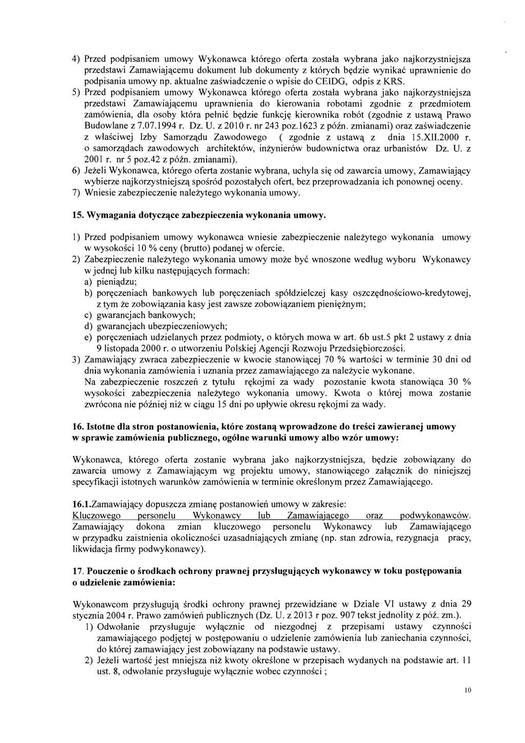 4) Przed podpisaniem umowy Wykonawca ktorego oferta zostala wybrana jako najkorzystniejsza przedstawi Zamawiajqcemu dokument lub dokumenty z kt6rych bqdzie wynikac uprawnienie do podpisania umowy np.