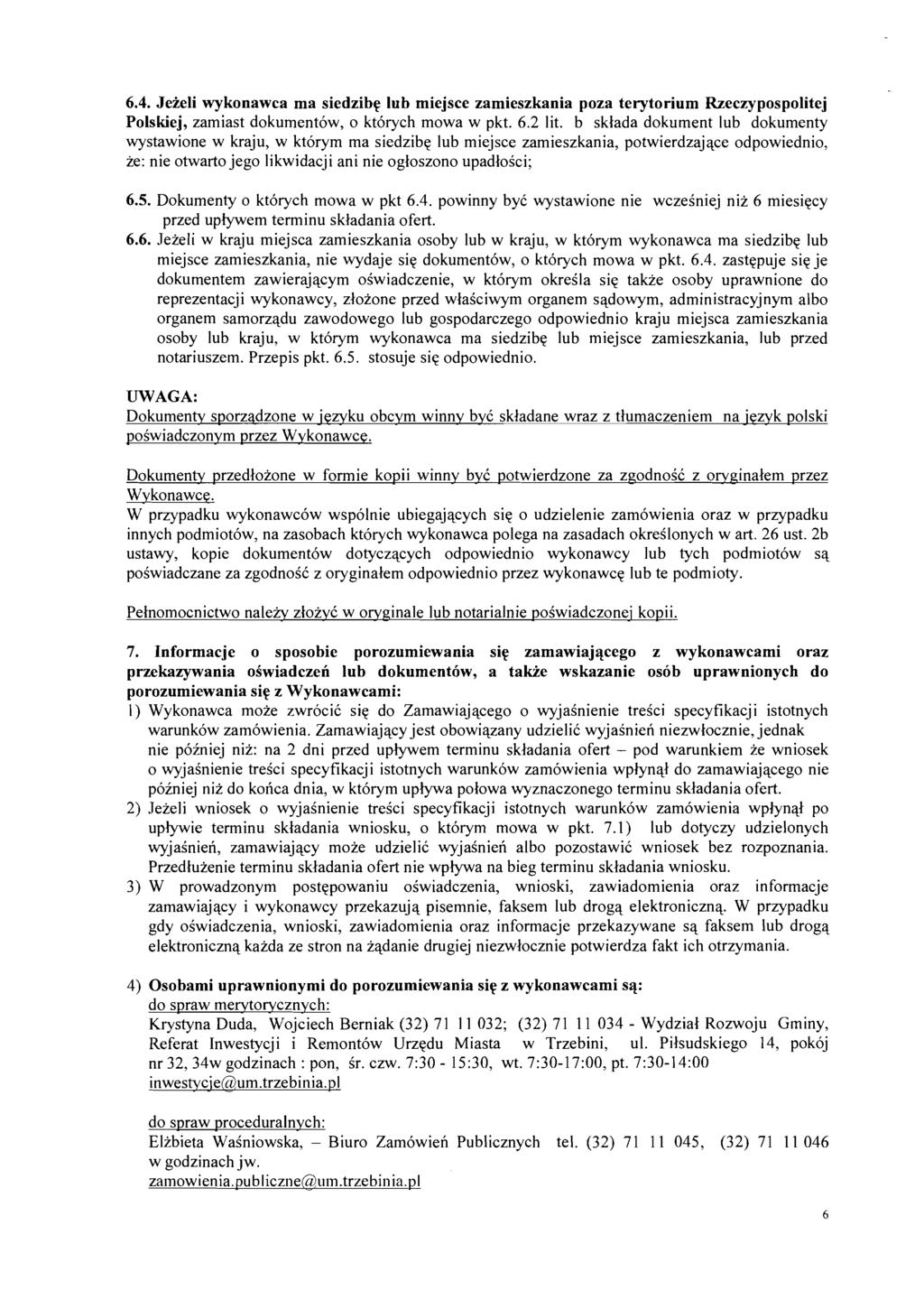 6.4. Jeieli wykonawca ma siedzibq lub miejsce zamieszkania poza terytorium Rzeczypospolitej Polskiej, zamiast dokumentow, o kt6rych mowa w pkt. 6.2 lit.