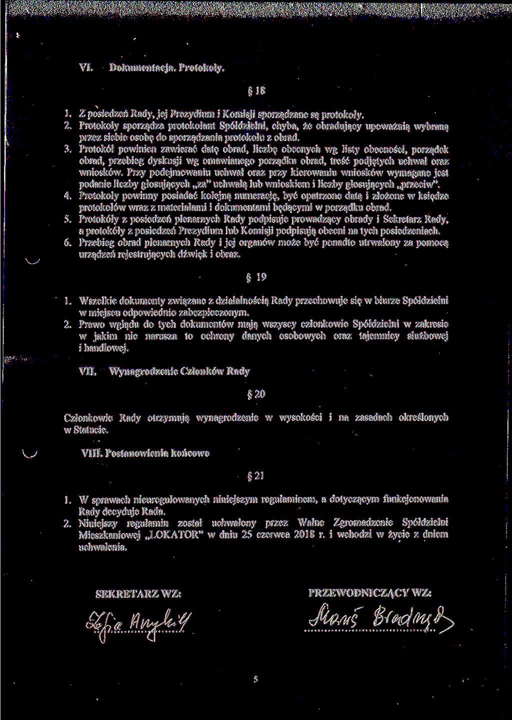 VI. Dokumentacja. Protokoły. 18 1. Z posiedzeń Rady, jej Prezydium i Komisji sporządzane są protokoły. 2.