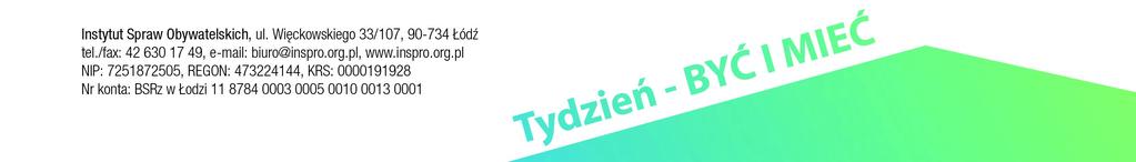 Loteria prowadzona jest na podstawie ustawy z dnia 19 listopada 2009 r. o grach hazardowych (Dz. U. Nr 201, poz. 1540, z późn. zm.). 5. Loteria organizowana jest na terenie miasta Łódź. 6.