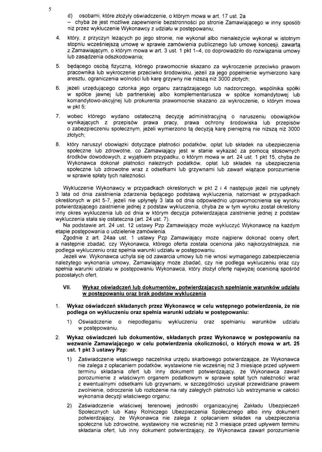 d) osobami, ktore ztozyty oswiadczenie, o ktorym mowa w art. 17 ust. 2a - chyba ze jest mozliwe zapewnienie bezstronnosci po stronie Zamawiaja.