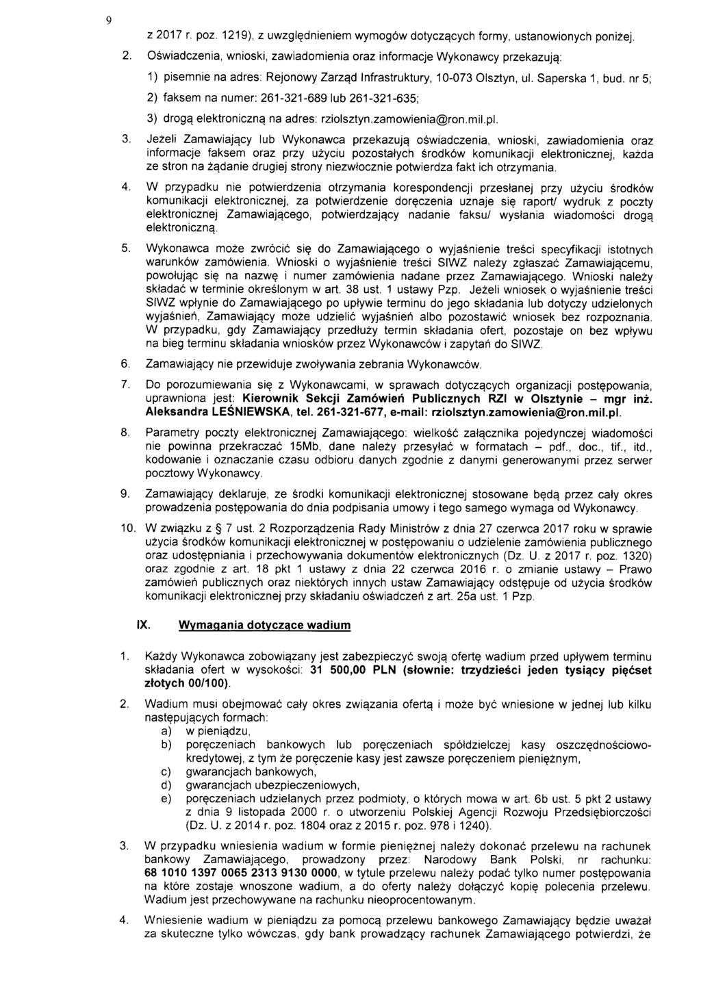 z 2017 r. poz. 1219), z uwzglednieniem wymogow dotyczacych formy, ustanowionych ponizej. 2. Oswiadczenia, wnioski, zawiadomienia oraz informacje Wykonawcy przekazuja.