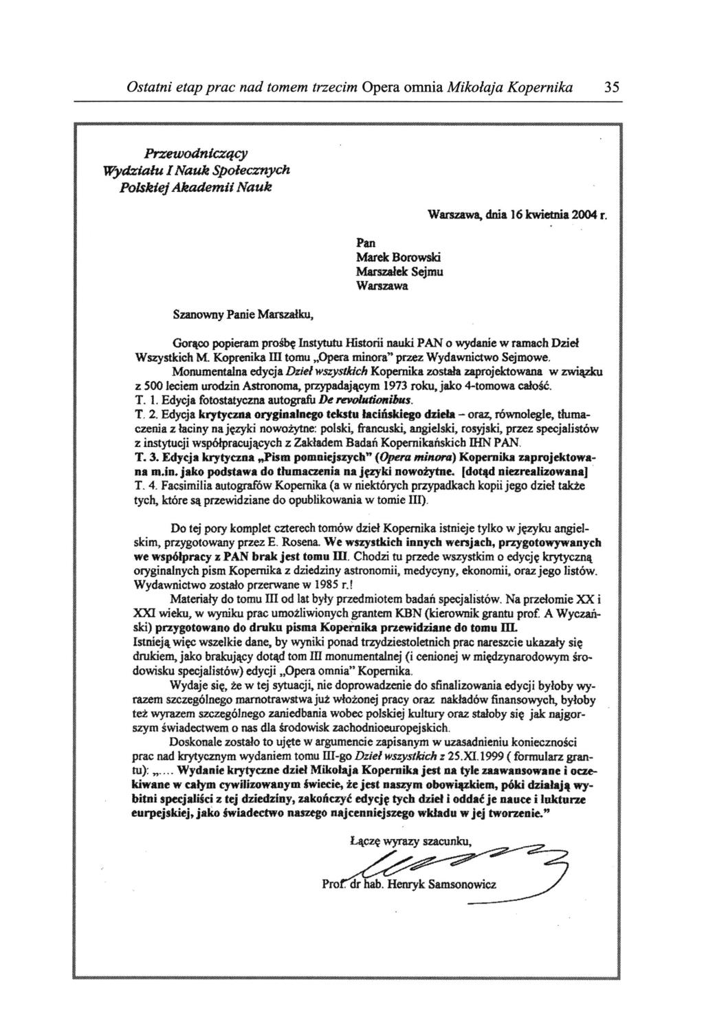 Ostatni etap prac nad tomem trzecim Opera omnia Mikołaja Kopernika 35 Przewodniczący Wydziału INauk Społecznych Polskiej Akademii Nauk Szanowny Panie Marszałku, Pan Marek Borowski Marszałek Sejmu