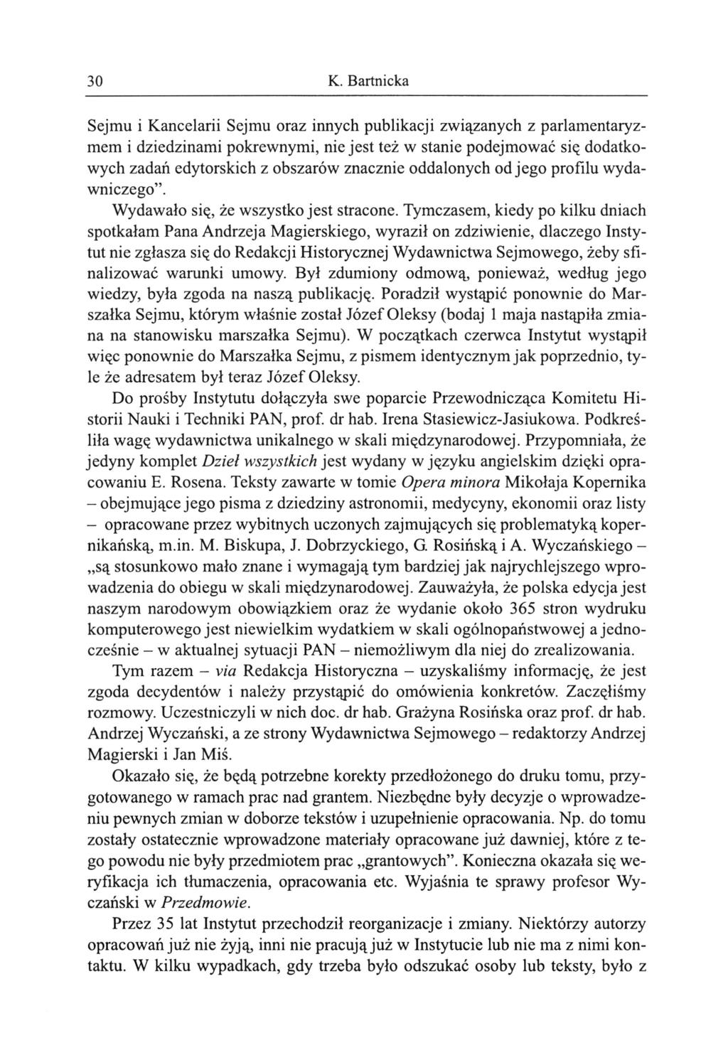 30 K. Bartnicka Sejmu i Kancelarii Sejmu oraz innych publikacji związanych z parlamentaryzmem i dziedzinami pokrewnymi, nie jest też w stanie podejmować się dodatkowych zadań edytorskich z obszarów