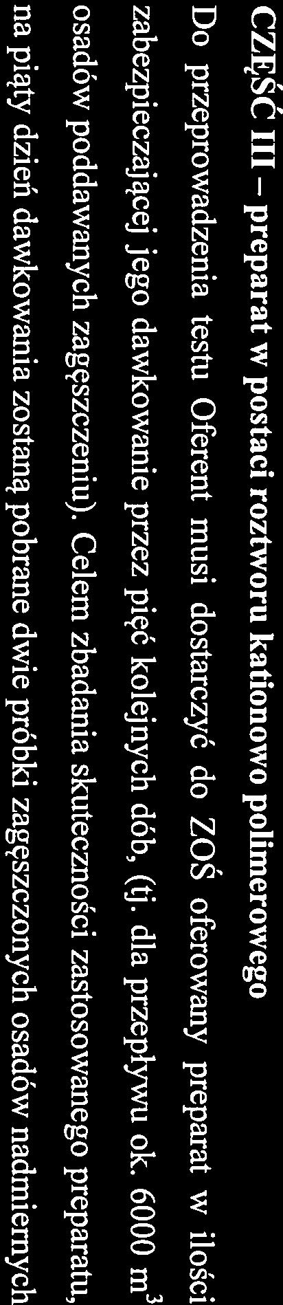 Celem zbadania skuteczności zastosowanego polimeru, na trzeci dzień dawkowania zostaną pobrane dwie próbki zagęszczonych osadów podawanych do ZKF, które zostaną przebadane przez Laboratorium Badania